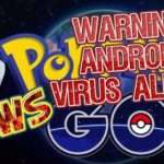 599 WARNING! Pokemon GO VIRUS ALERT - Android 0.37.0 Must Watch!
