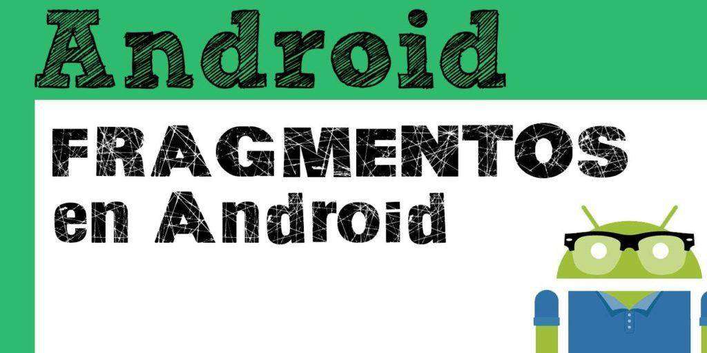 Introducción a Fragmentos — Tutorial Android
