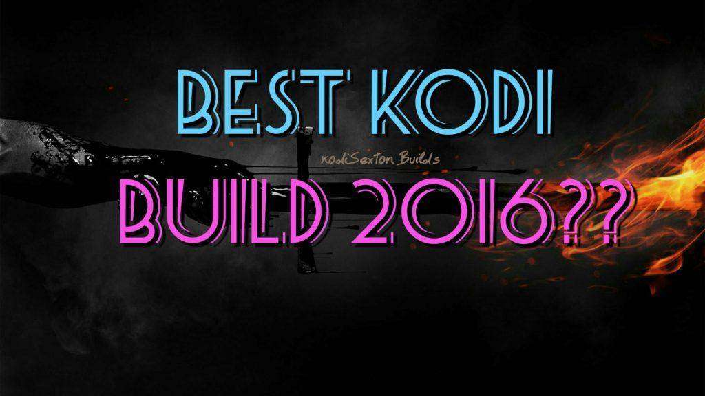 Best Kodi Build for Android 2016??