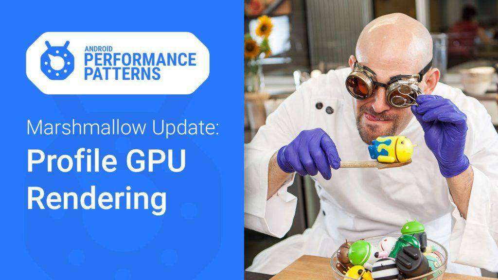 Profile GPU Rendering : M Update (Android Performance Patterns Season 5, Ep. 10)