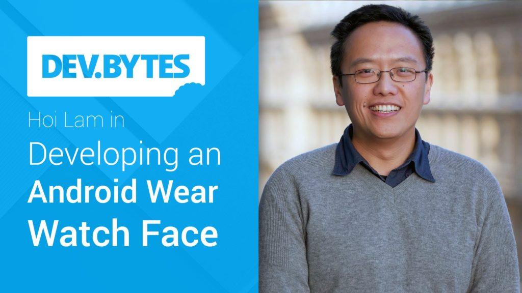 DevBytes: Developing an Android Wear Watch Face