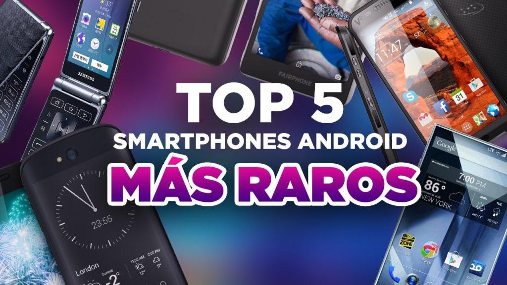TOP 5 TELÉFONOS ANDROID MÁS CURIOSOS