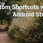 2840 Android Studio Productivity - Custom Shortcuts