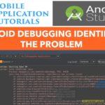 2949 Android debugging with Android Studio 2.0 - Identifying the cause of the problem