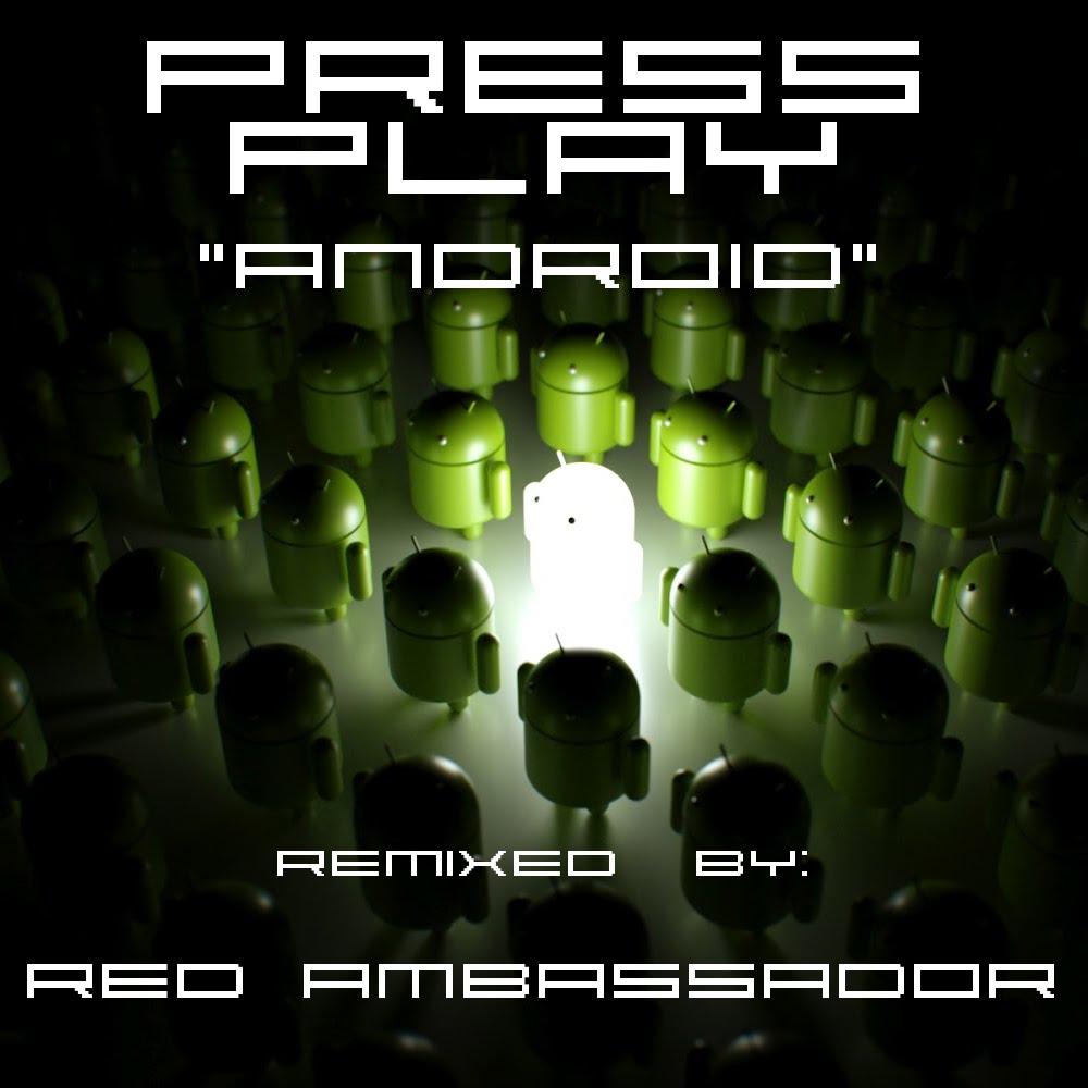 Press Play — Android (Red Ambassador Remix)