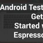 3415 Android Testing - Getting Started with Espresso 2.0