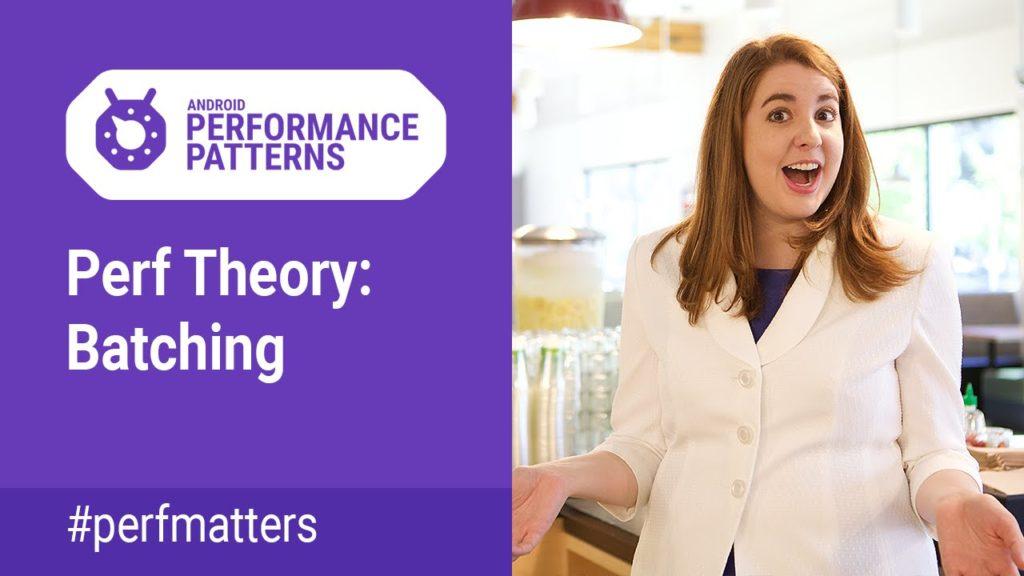 Perf Theory: Batching (Android Performance Patterns Season 4 ep13)