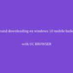 3739 WIndows 10 mobile review- Background downloading on UC Browser in 2g/3g