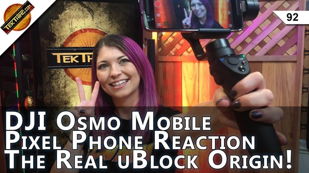 DJI Osmo Mobile Review, Pixel Phone Ordered, The Real uBlock Origin, Windows or Android Yoga Book?