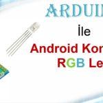 4356 Arduino ile Android Kontrollü RGB Led - Sizden Gelenler #5