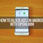 4363 How to Block Ads on Android Phone with Opera Mini