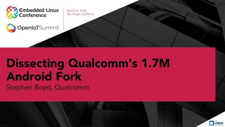 Dissecting Qualcomm’s 1.7M Android Fork by Stephen Boyd