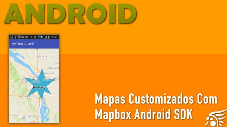 Iniciando com Mapbox Android SDK — Parte 1