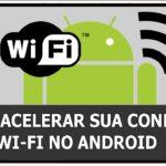 4624 Como otimizar/acelerar sua Internet Wi-Fi no Android