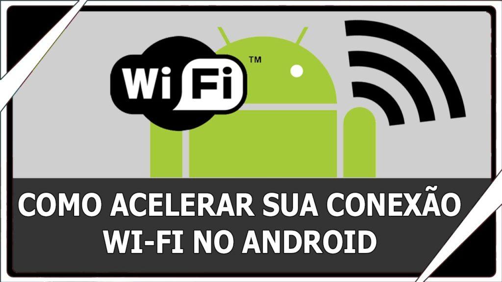 Como otimizar/acelerar sua Internet Wi-Fi no Android